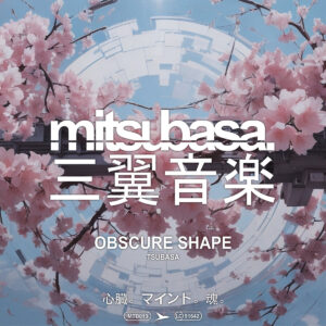 cover image of "Obscure Shape - Tubasa EP" released on MITSUBASA