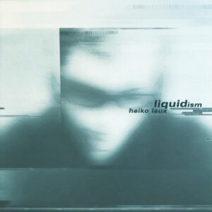cover image of LIQUIDISM by HEIKO LAUX released on KANZLERAMT